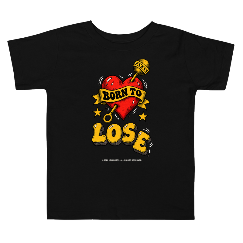 BORN TO LOSE Toddler Tee