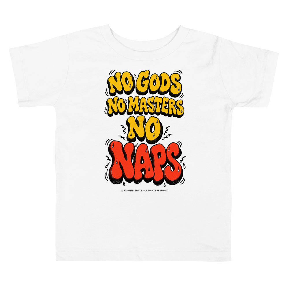 NO GODS NO MASTERS NO NAPS toddler tee White
